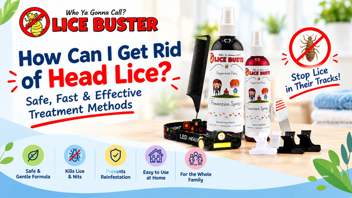 How Can I Get Rid of Head Lice? Safe, Fast & Effective Treatment Methods